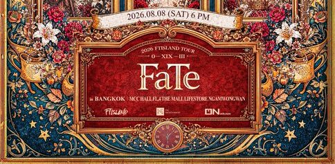 【タイ | バンコク】2026 FTISLAND TOUR 『0 — XIX — III ‘FaTe’ in BANGKOK』 チケット・会場アクセス・特典まで！